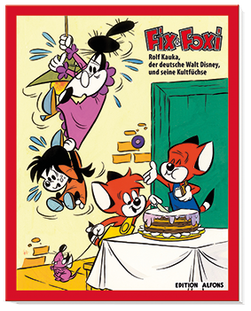 Katalog zur Ausstellung Fix & Foxi - Rolf Kauka, der deutsche Walt Disney, und seine Kultfüchse